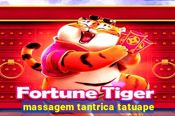 massagem tantrica tatuape